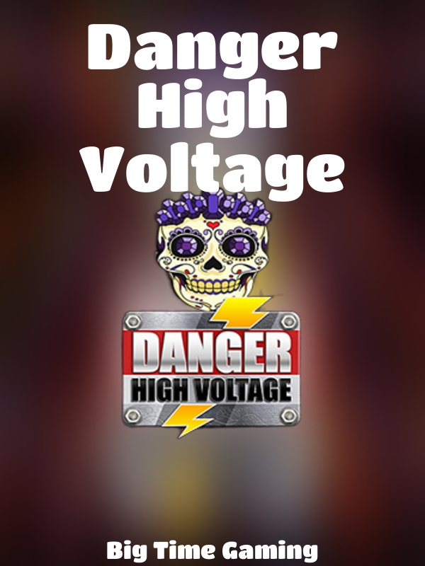 Danger High Voltage slot Big Time Gaming