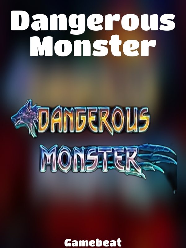 Dangerous Monster slot Gamebeat