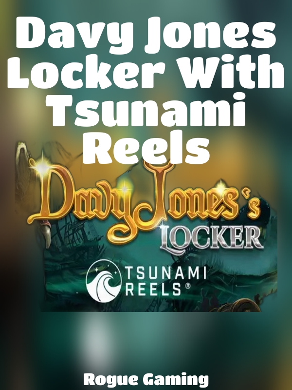 Davy Jones Locker With Tsunami Reels slot Rogue Gaming