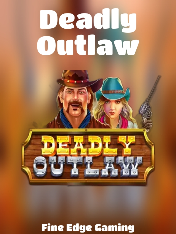 Deadly Outlaw slot Fine Edge Gaming