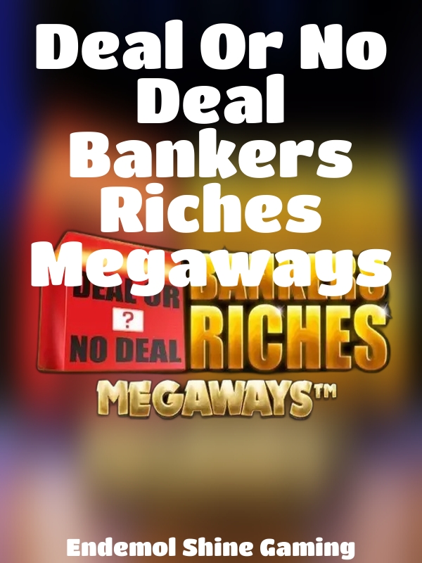 Deal Or No Deal Bankers Riches Megaways slot Endemol Shine Gaming