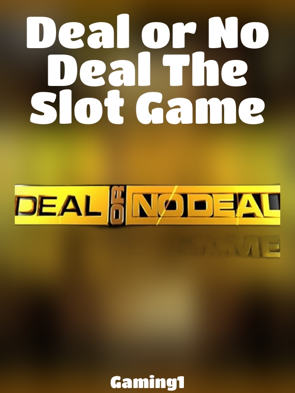 Deal or No Deal The Slot Game slot Gaming1