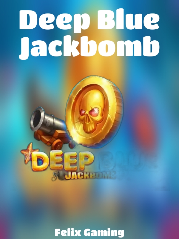 Deep Blue Jackbomb slot Felix Gaming