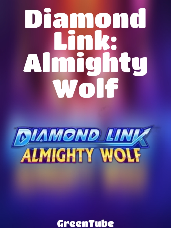 Diamond Link: Almighty Wolf slot GreenTube