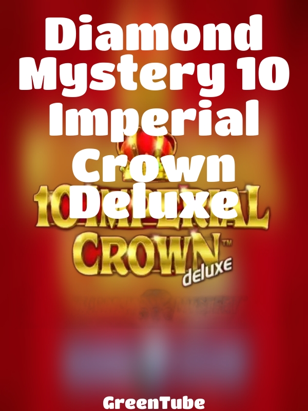 Diamond Mystery 10 Imperial Crown Deluxe slot GreenTube