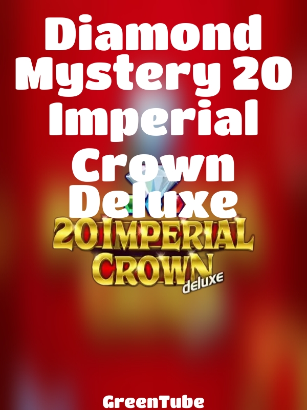 Diamond Mystery 20 Imperial Crown Deluxe slot GreenTube