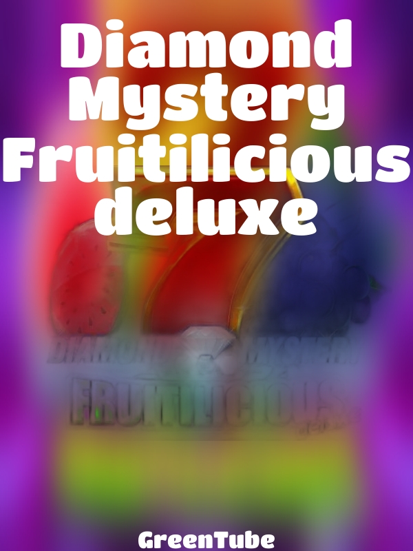 Diamond Mystery Fruitilicious deluxe slot GreenTube