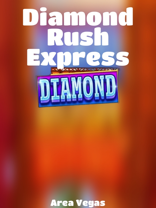 Diamond Rush Express slot Area Vegas