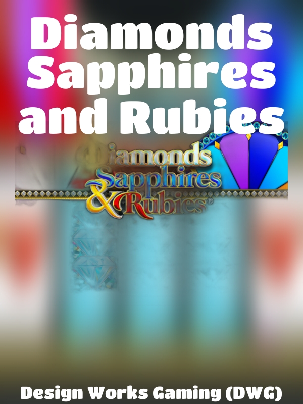 Diamonds Sapphires and Rubies slot Design Works Gaming (DWG)