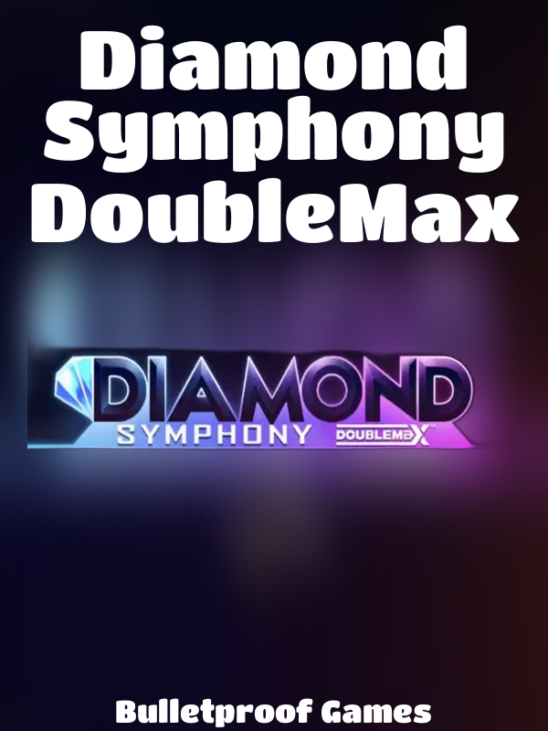 Diamond Symphony DoubleMax slot Bulletproof Games