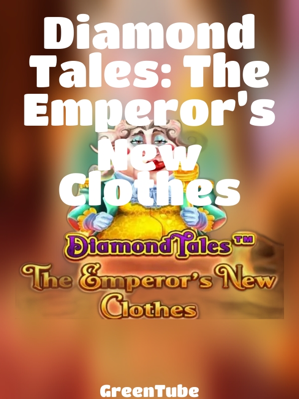 Diamond Tales: The Emperor’s New Clothes slot GreenTube