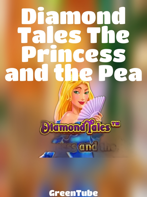 Diamond Tales The Princess and the Pea slot GreenTube