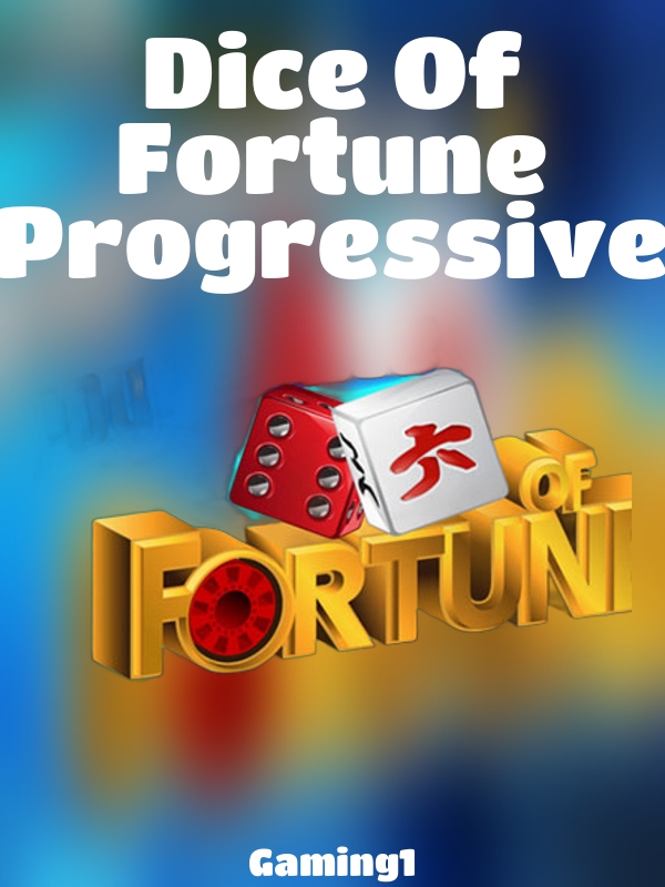 Dice Of Fortune Progressive slot Gaming1