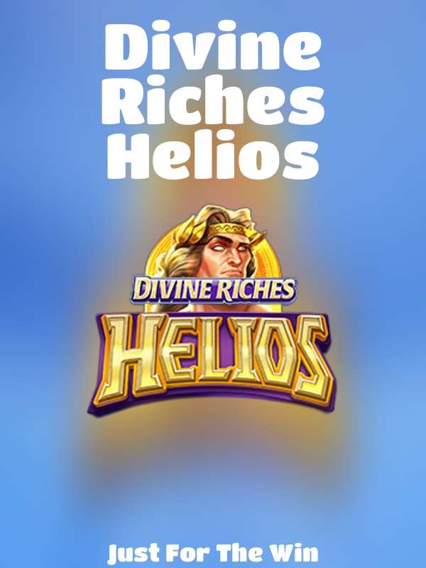 Divine Riches Helios slot Just For The Win