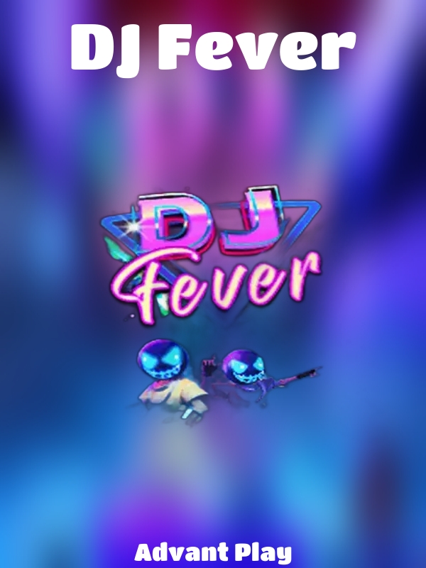 DJ Fever slot Advant Play