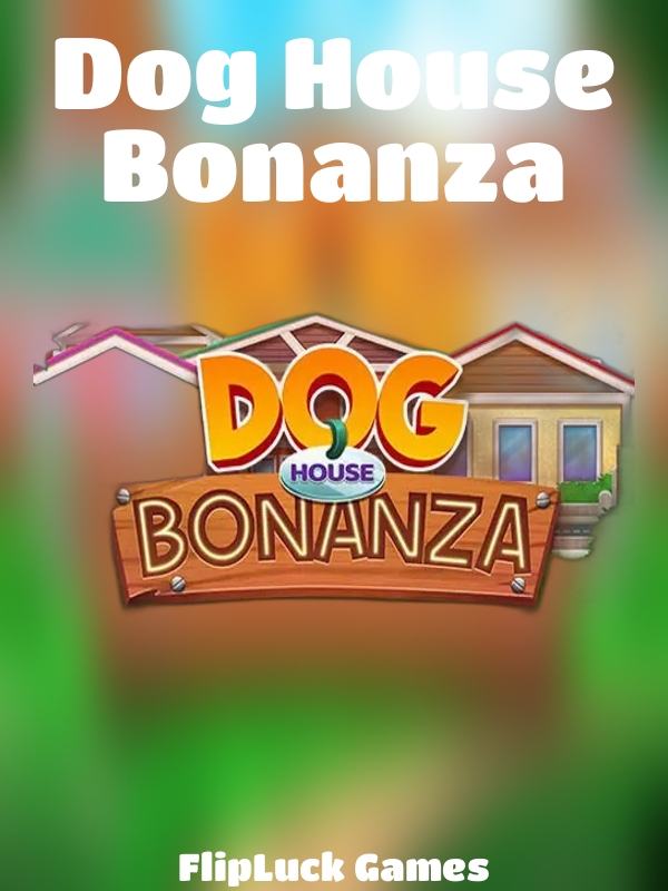 Dog House Bonanza slot FlipLuck Games