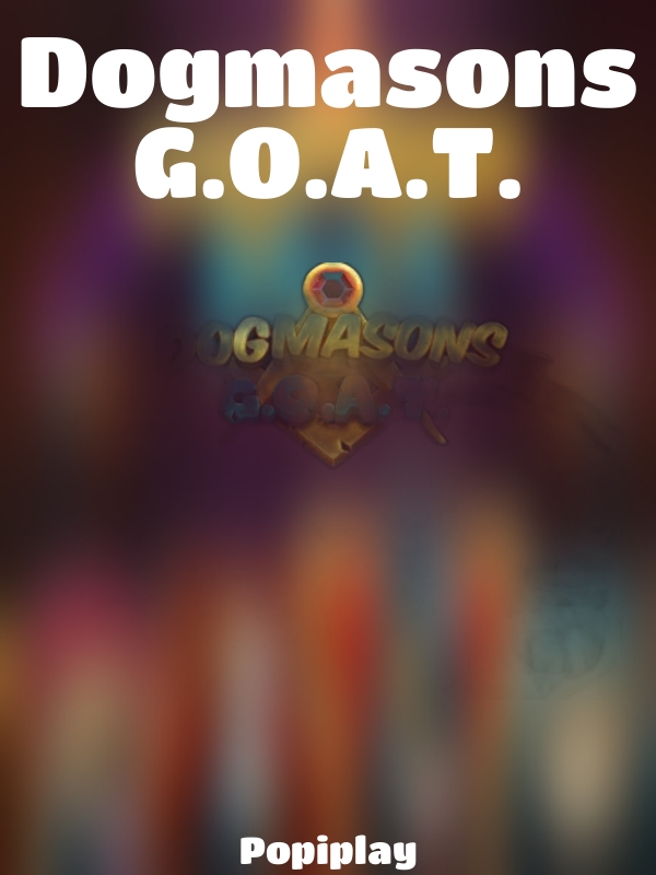 Dogmasons G.O.A.T. slot Popiplay