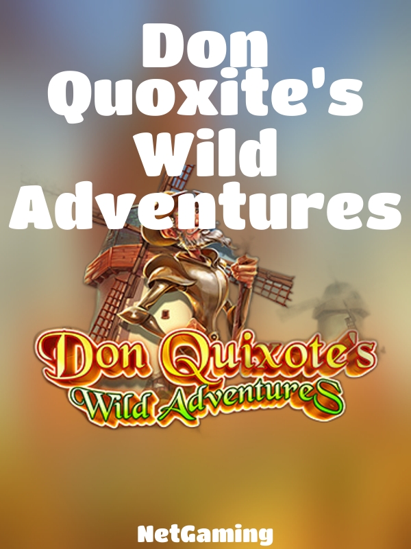 Don Quoxite’s Wild Adventures slot NetGaming