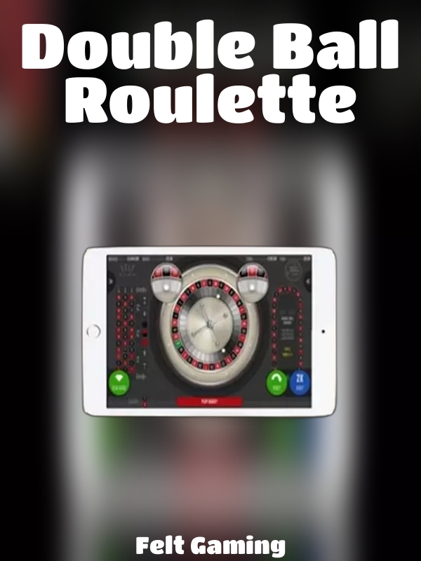 Double Ball Roulette slot Felt Gaming