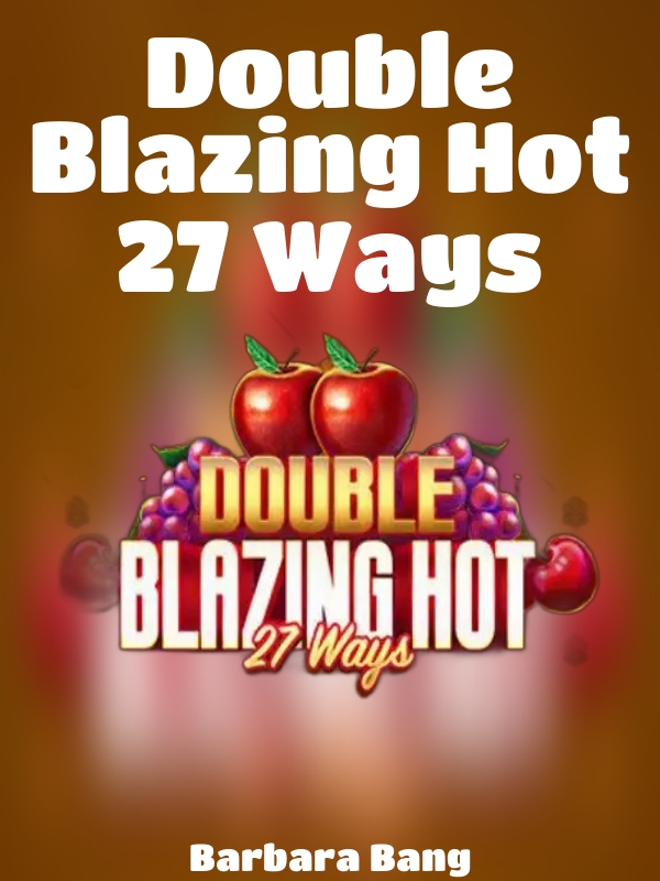 Double Blazing Hot 27 Ways slot Barbara Bang