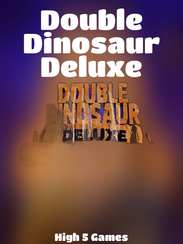 Double Dinosaur Deluxe slot High 5 Games