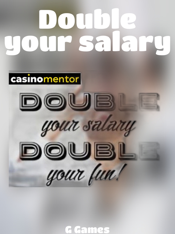 Double your salary slot G Games