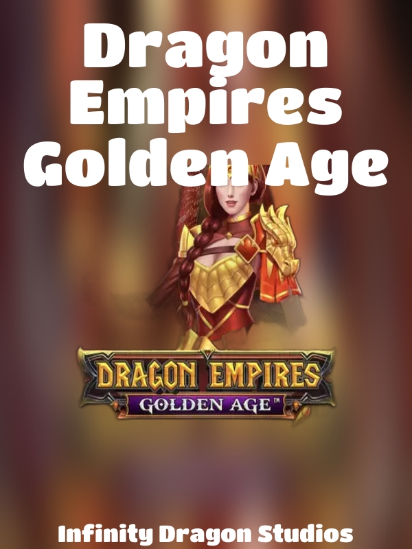 Dragon Empires Golden Age slot Infinity Dragon Studios