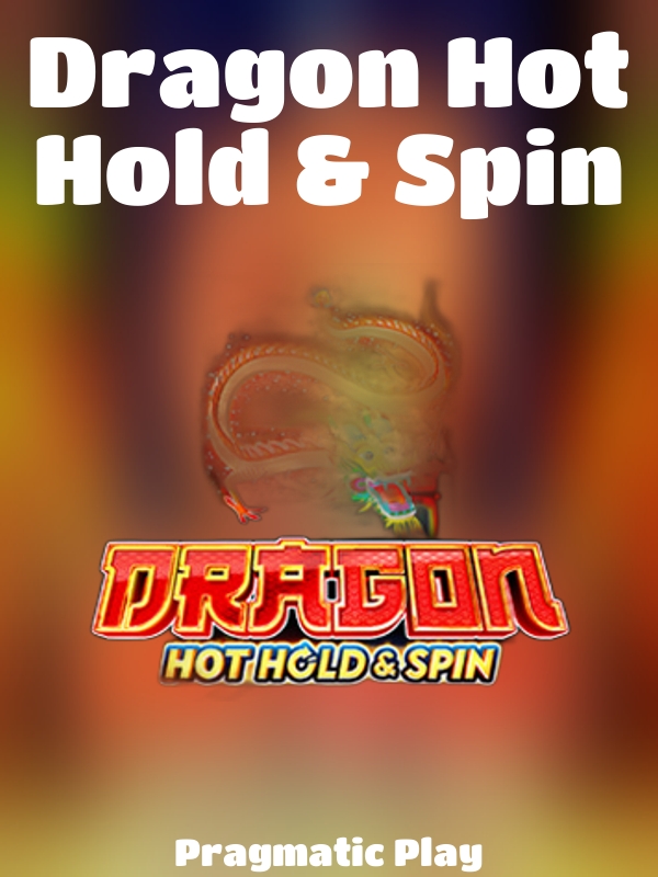 Dragon Hot Hold & Spin slot Pragmatic Play