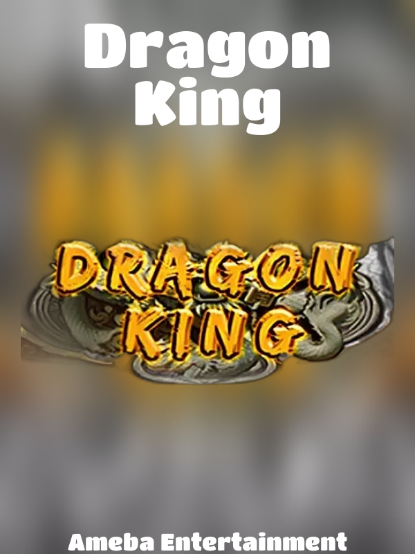 Dragon King slot Ameba Entertainment