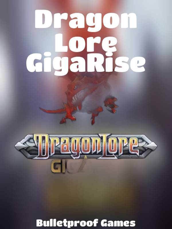 Dragon Lore GigaRise slot Bulletproof Games