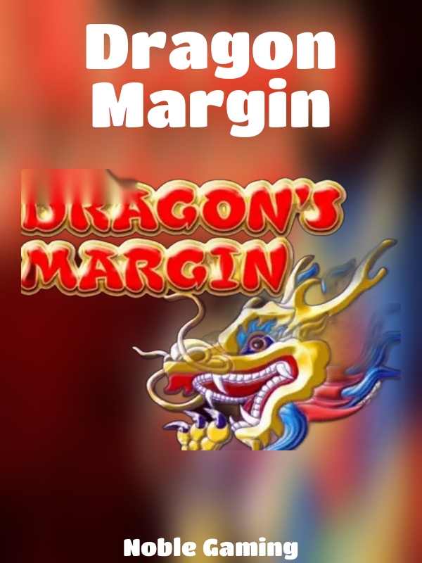 Dragon Margin slot Noble Gaming