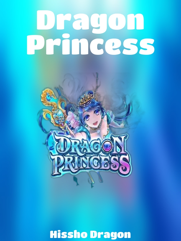 Dragon Princess slot Hissho Dragon