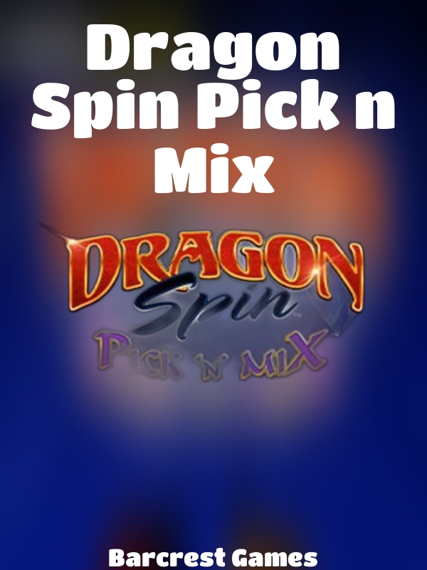 Dragon Spin Pick n Mix slot Barcrest Games