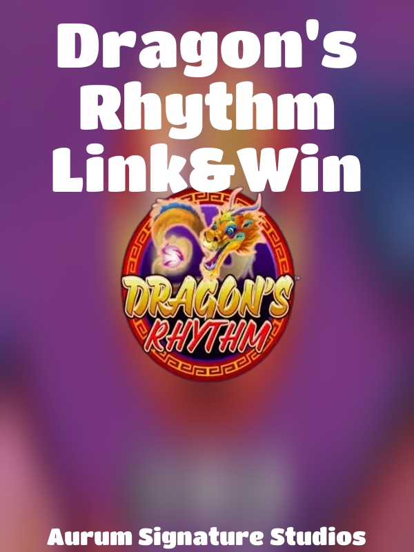 Dragon's Rhythm Link&Win slot Aurum Signature Studios