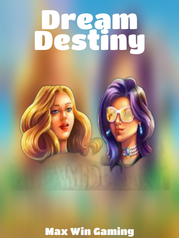 Dream Destiny slot Max Win Gaming