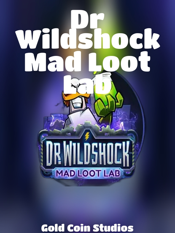 Dr Wildshock Mad Loot Lab slot Gold Coin Studios