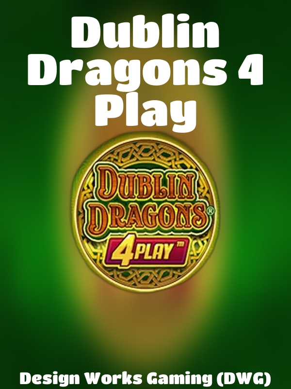 Dublin Dragons 4 Play slot Design Works Gaming (DWG)