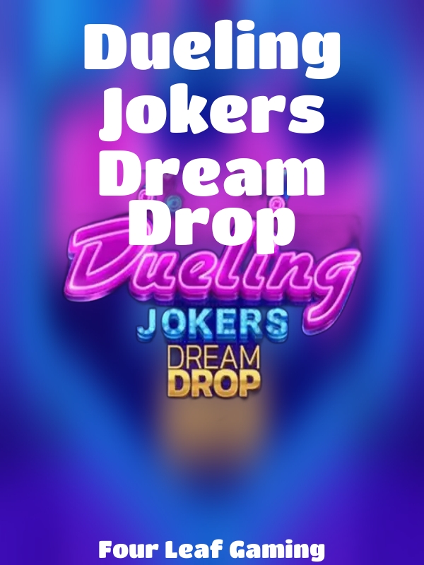 Dueling Jokers Dream Drop slot Four Leaf Gaming