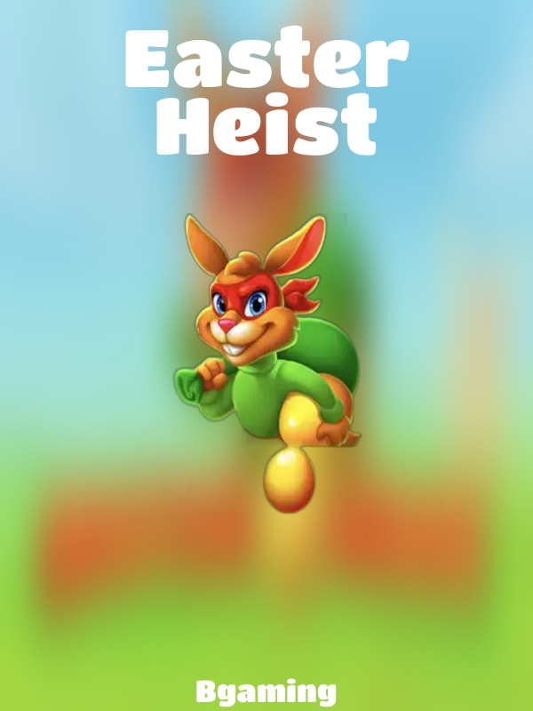 Easter Heist slot Bgaming