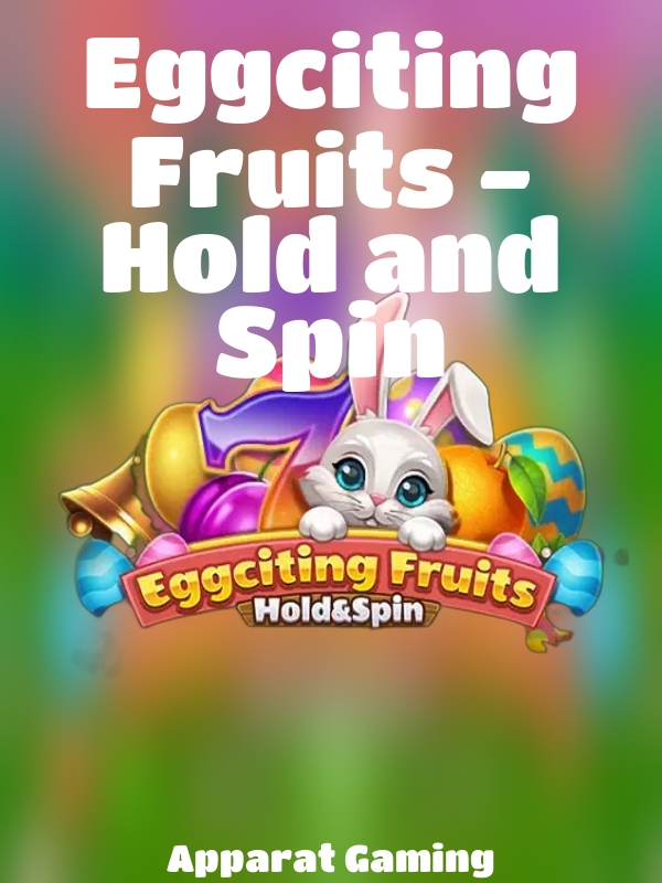 Eggciting Fruits - Hold and Spin slot Apparat Gaming