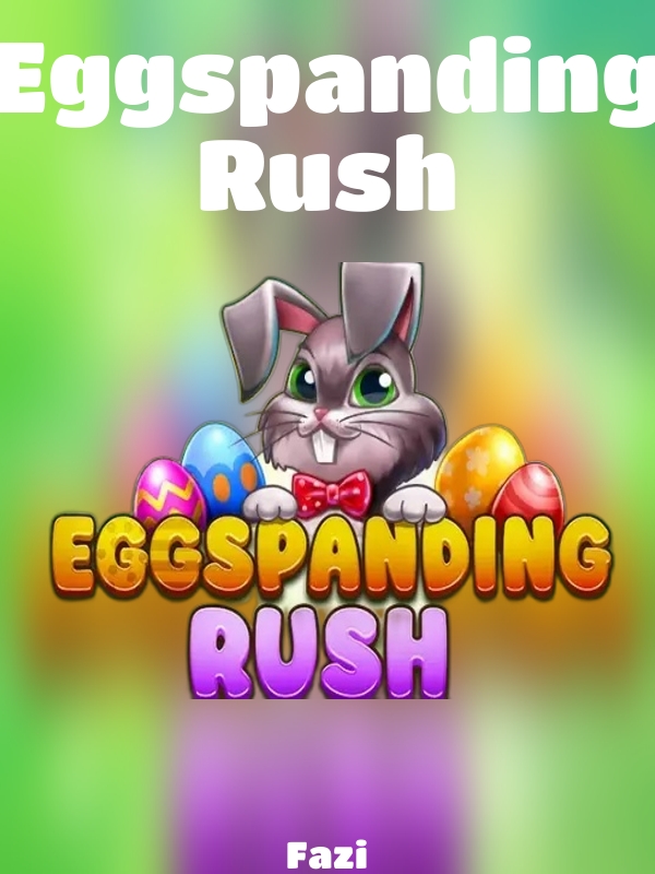 Eggspanding Rush slot Fazi