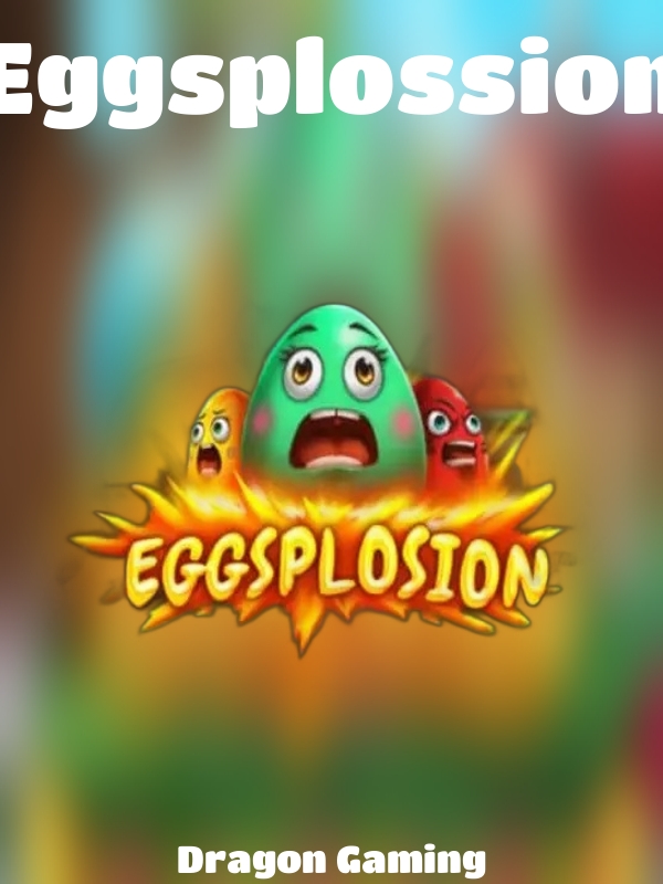 Eggsplossion slot Dragon Gaming