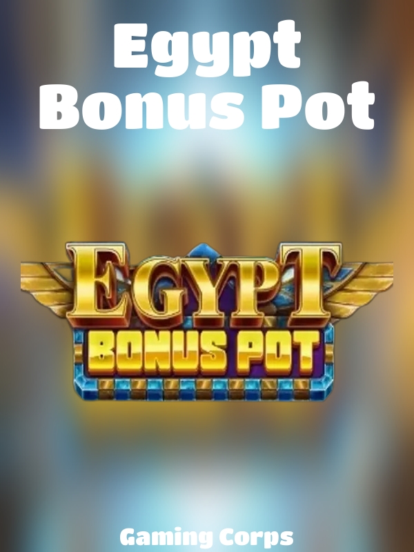 Egypt Bonus Pot slot Gaming Corps