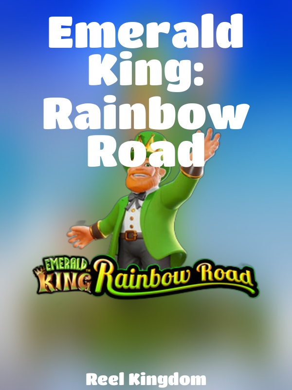 Emerald King: Rainbow Road slot Reel Kingdom