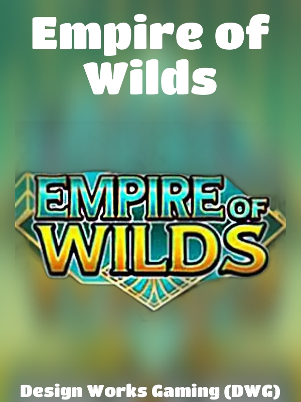 Empire of Wilds slot Design Works Gaming (DWG)