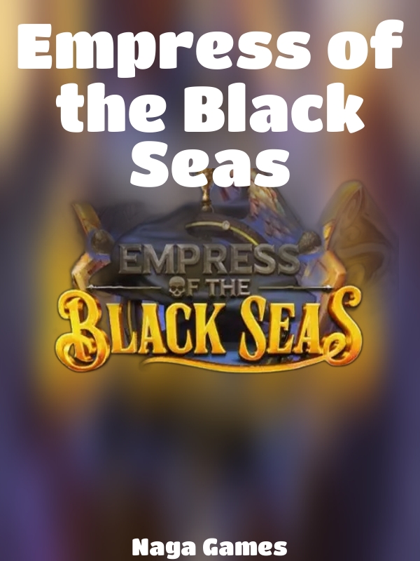 Empress of the Black Seas slot Naga Games