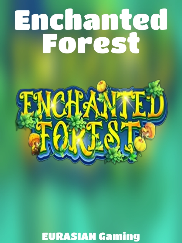 Enchanted Forest slot EURASIAN Gaming