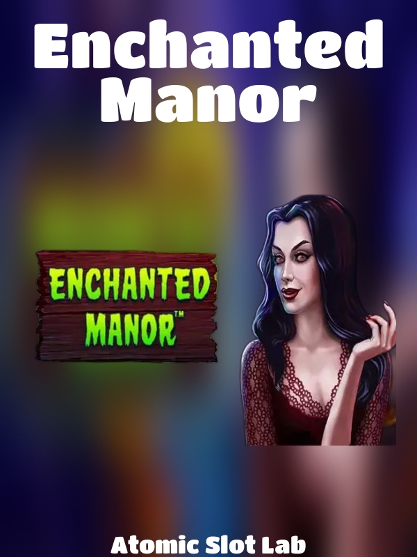 Enchanted Manor slot Atomic Slot Lab