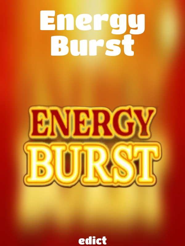 Energy Burst slot edict