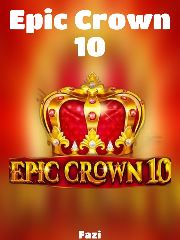 Epic Crown 10 slot Fazi